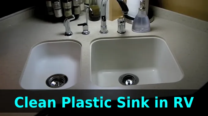 How To Clean Plastic Sink In RV DIY 6 Steps Guide